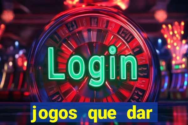 jogos que dar dinheiro de verdade